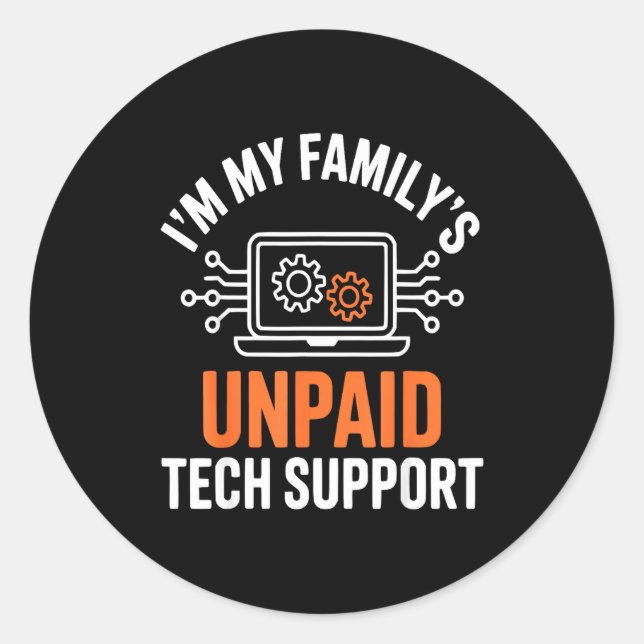 I'm My Family's Unpaid Tech Suprt Funny Technical  Runder Aufkleber (Vorderseite)