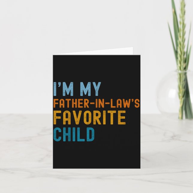 I'm My Father In Law's Favorite Child Funny Men Fa Karte (Vorderseite)