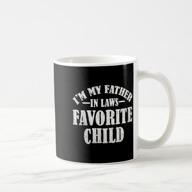I'm My Father In Laws Favorite Child Funny Parent  Kaffeetasse (Rechts)