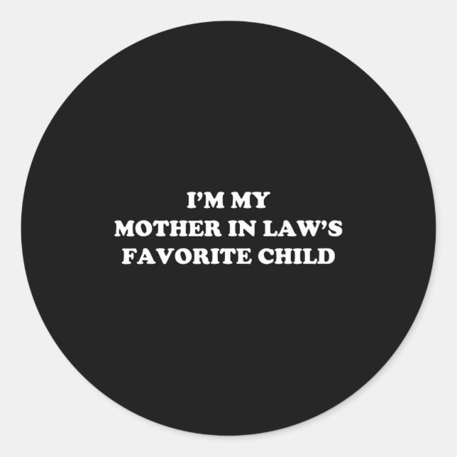 I'm My Mother In Laws Favorite Child Daughter And  Runder Aufkleber (Vorderseite)