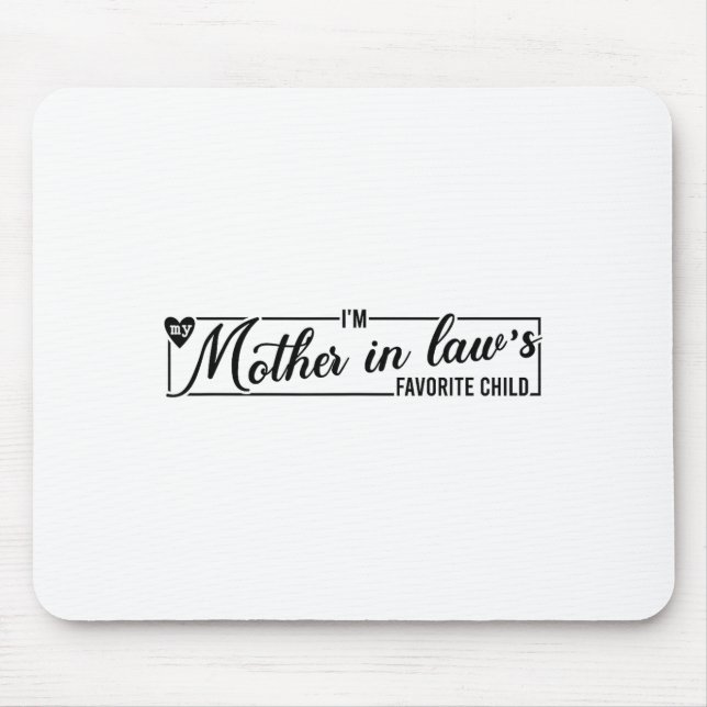 I'm My Mother In Law's Favorite Child, Funny Daugh Mousepad (Vorne)