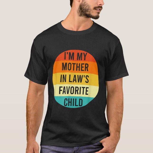 I'm My Mother In Law's Favorite Child, Funny Daugh T-Shirt (Vorderseite)