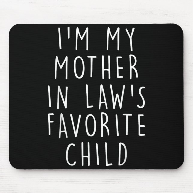 I'm My Mother In Law's Favorite Child Funny Family Mousepad (Vorne)