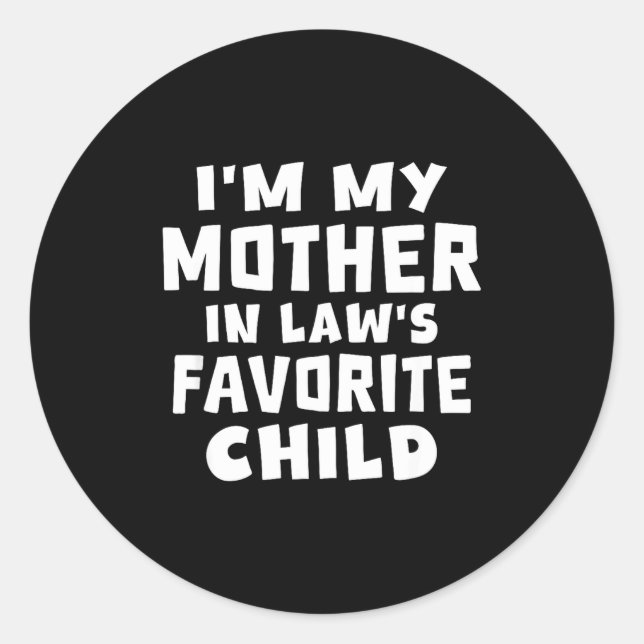 I'm My Mother In Law's Favorite Child Funny Family Runder Aufkleber (Vorderseite)
