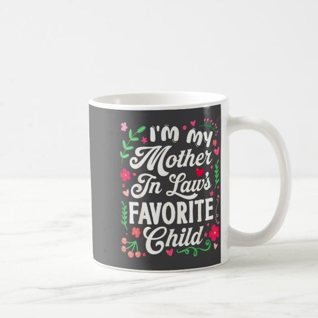 I'm My Mother In Law's Favorite Child Funny Parent Kaffeetasse (Rechts)