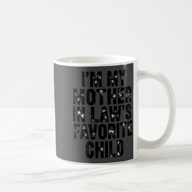 I'm My Mother In Law's Favorite Child Funny Parent Kaffeetasse (Rechts)