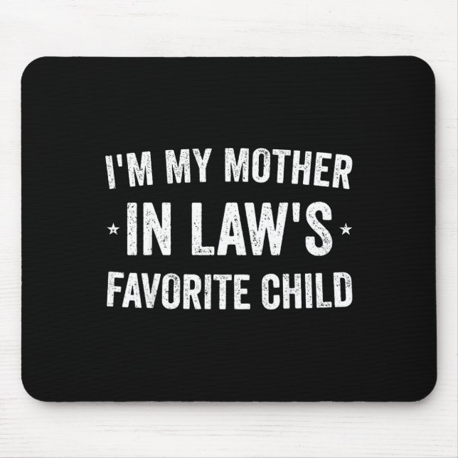 I'm My Mother In Laws Favorite Child Funny Parent  Mousepad (Vorne)