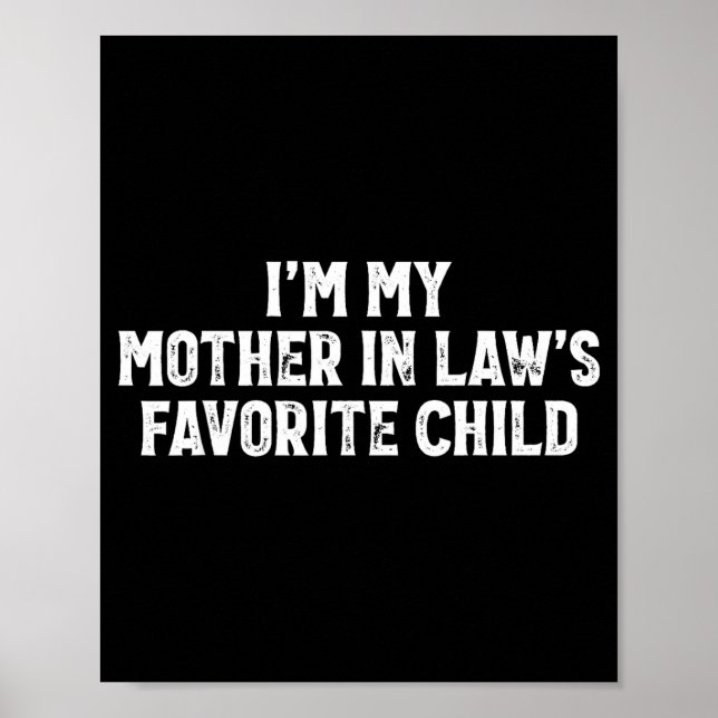 I'm My Mother In Laws Favorite Child Funny Parent  Poster (Vorne)
