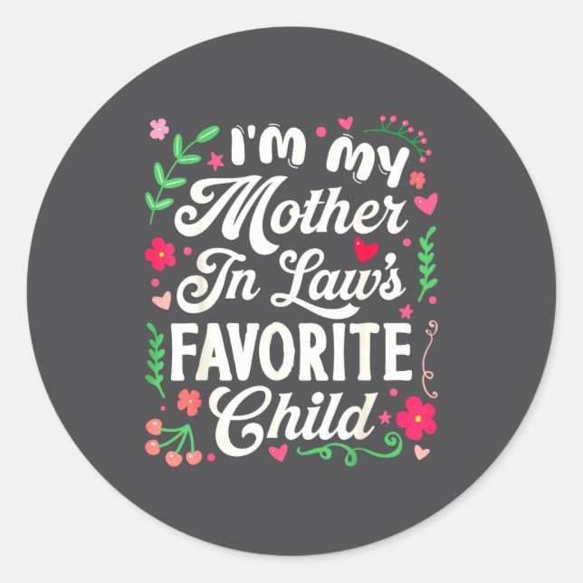 I'm My Mother In Law's Favorite Child Funny Parent Runder Aufkleber (Vorderseite)