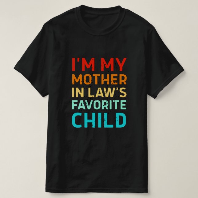 i'm my mother in laws favorite child, Funny Parent T-Shirt (Design vorne)
