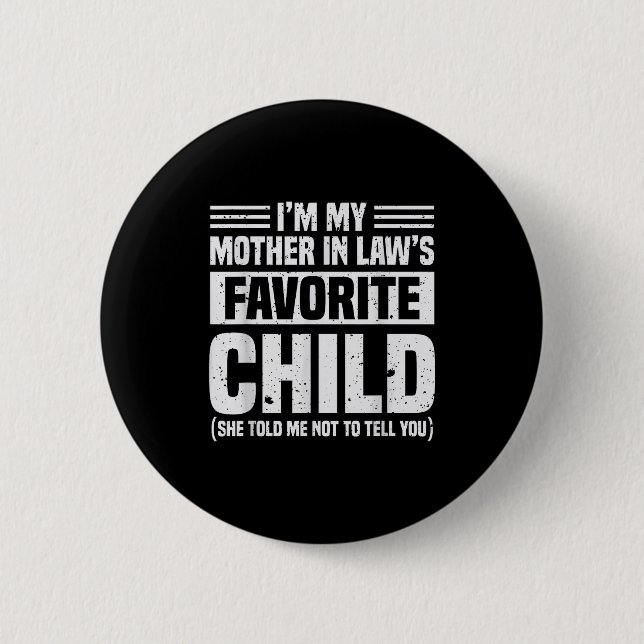 I'm My Mother In Law's Favorite Child - Funny Son  Button (Vorderseite)