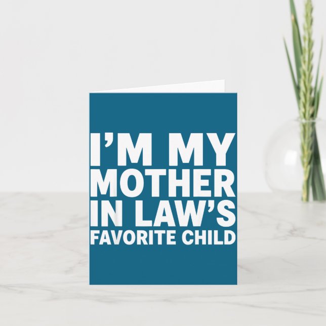 I'm My Mother In Law's Favorite Child Funny Son-in Karte (Vorderseite)
