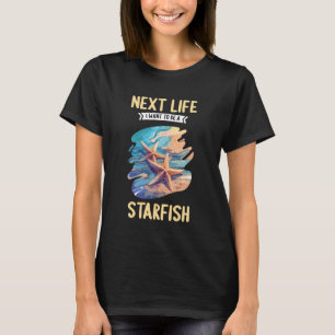 Im nächsten Leben möchte ich ein Seestern sein. Se T-Shirt