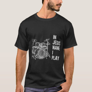 Im Namen Jesu spiele ich christlicher Schlagzeuger T-Shirt