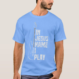 Im Namen Jesu spiele ich Gitarre Christlicher Gita T-Shirt