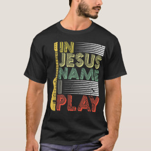 Im Namen Jesu spiele ich Gitarre Christlicher Musi T-Shirt