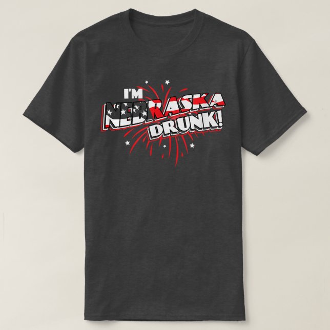 I'm Nebraska Drunk  USA Beer Drinking Merica Party T-Shirt (Design vorne)