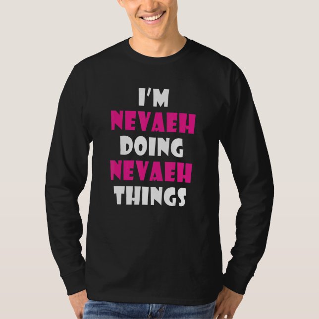 I'm Nevaeh Doing Nevaeh Things  Nevaeh T-Shirt (Vorderseite)