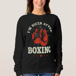 Im Nicer nach dem Boxen Boxer Combat Sport Trainee Sweatshirt