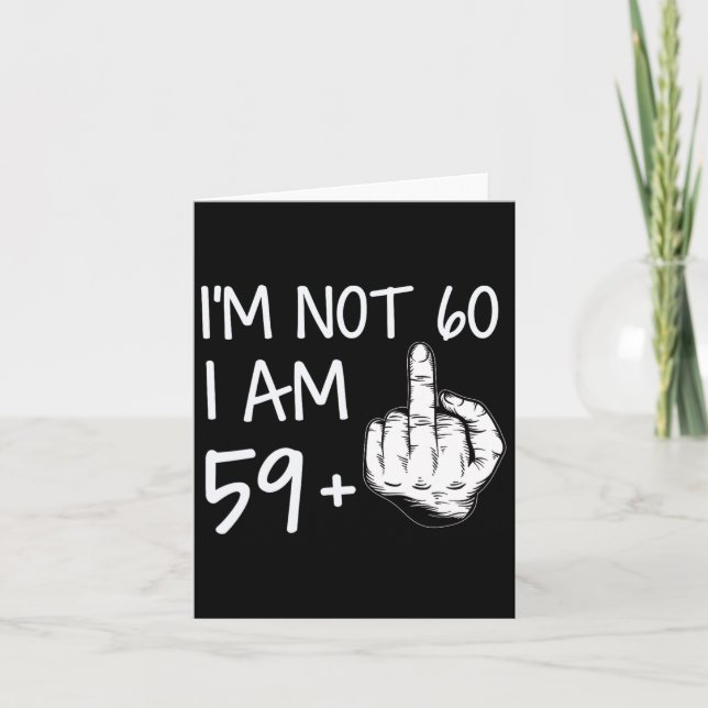 Im Nicht 60 Ich bin 59 plus 1 Middle Finger T-Shir Karte (Vorderseite)