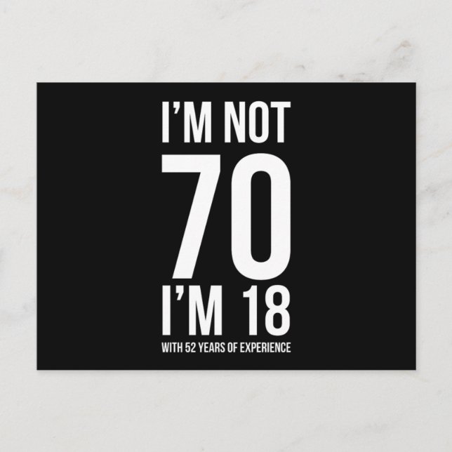 IM nicht 70 IM 18 mit 52 Jahren Erfahrung humorvol Postkarte (Vorderseite)