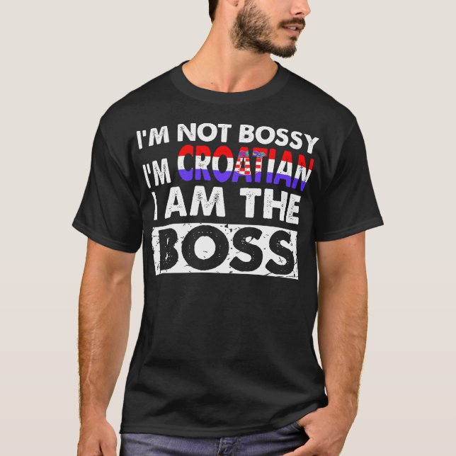 Im nicht Bossy im Kroatischen bin ich der Boss T-Shirt (Vorderseite)