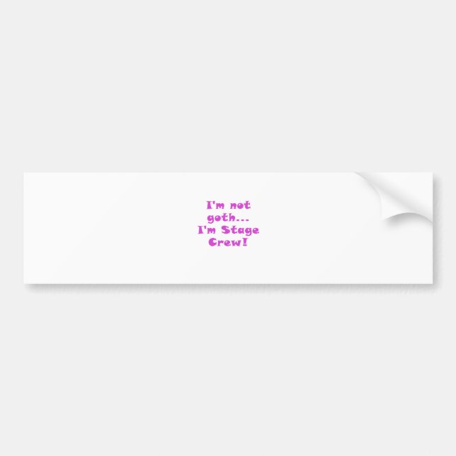 Im nicht Goth Im Bühne-Crew Autoaufkleber (Vorne)