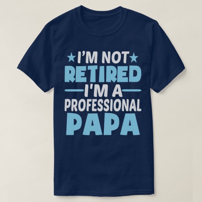 Im Nicht Remüde Im Beruflich Papa T-Shirt (Design vorne)