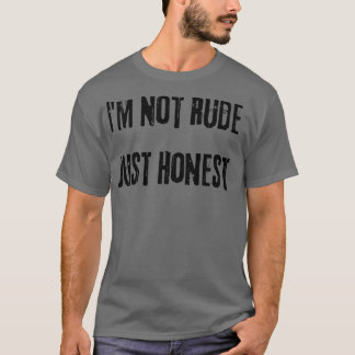 Im nicht Rude einfach ehrlich lustige sarky Sarcas T-Shirt