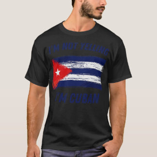 Im Nicht schreien Im Cuban Cuba Flag T-Shirt