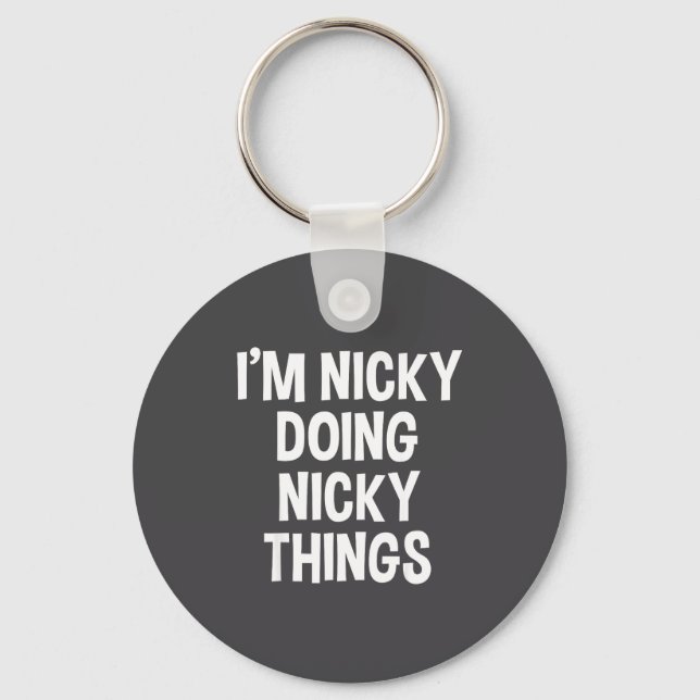 I'm Nicky Doing Nicky Things Funny Saying , Small, Schlüsselanhänger (Vorderseite)