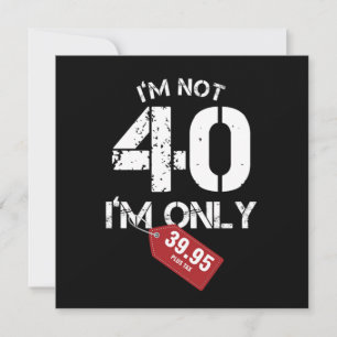 Im Not 40 Funny 40 th Birthday Gift Einladung