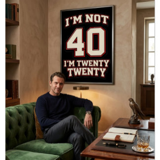 I'm Not 40 I'm Twenty Twenty Poster
