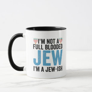 I'm Not a Full-Blooded Jew, I'm Jew-ish Funny Gift Tasse