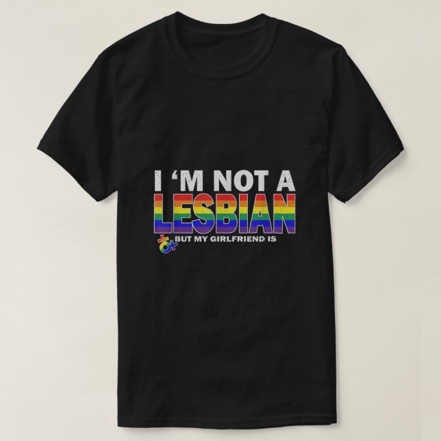 Im Not a Lesbian But My Girlfriend Is Pride LGBT T-Shirt (Design vorne)
