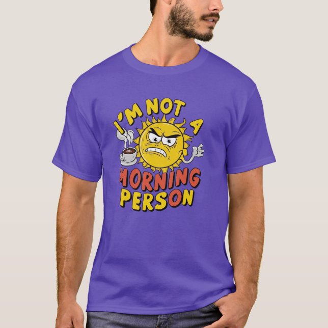 I'm Not a Morning Person - Funny Sun Coffee Tee (Vorderseite)