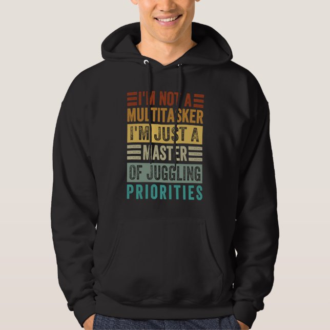 I'm Not A Multitasker  Master Of Juggling Prioriti Hoodie (Vorderseite)