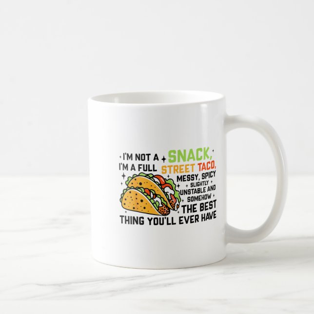 I'm Not A Snack I'm A Full Street Taco Funny Quote Kaffeetasse (Rechts)