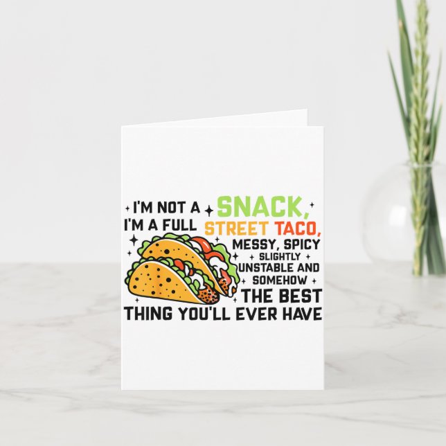 I'm Not A Snack I'm A Full Street Taco Funny Quote Karte (Vorderseite)