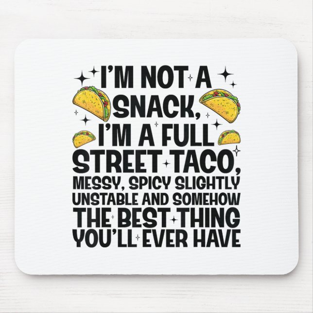 I'm Not A Snack I'm A Full Street Taco Funny Quote Mousepad (Vorne)