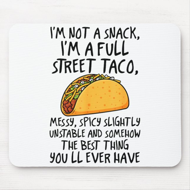 I'm Not A Snack I'm A Full Street Taco Funny Quote Mousepad (Vorne)