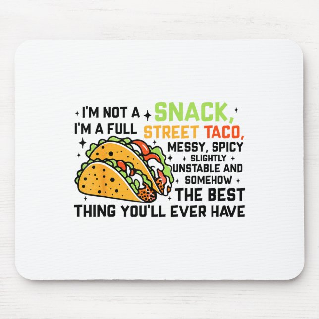 I'm Not A Snack I'm A Full Street Taco Funny Quote Mousepad (Vorne)
