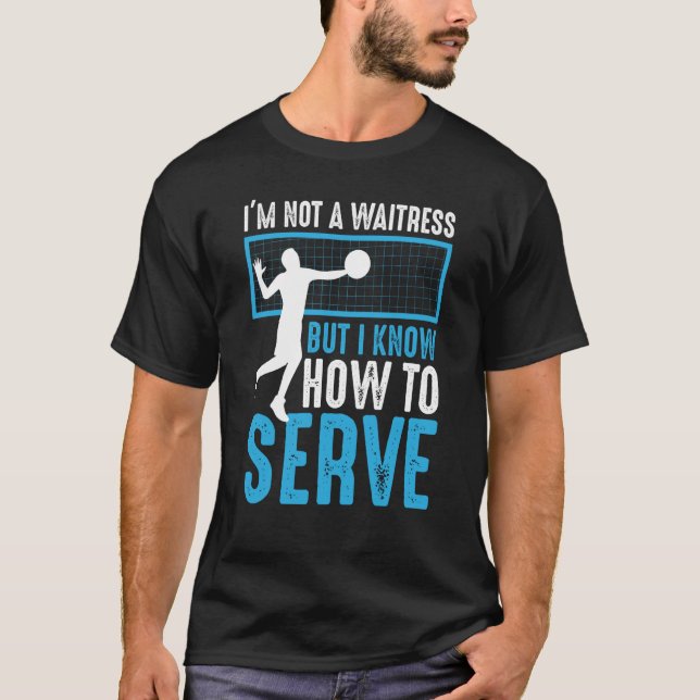 I'm Not A Waitress But I Know How To Serve Volleyb T-Shirt (Vorderseite)