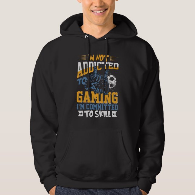 I'm Not Addicted Gaming Sports Gaming Hoodie (Vorderseite)