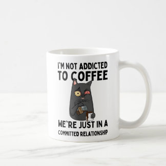 I'm not addicted to coffee kaffeetasse