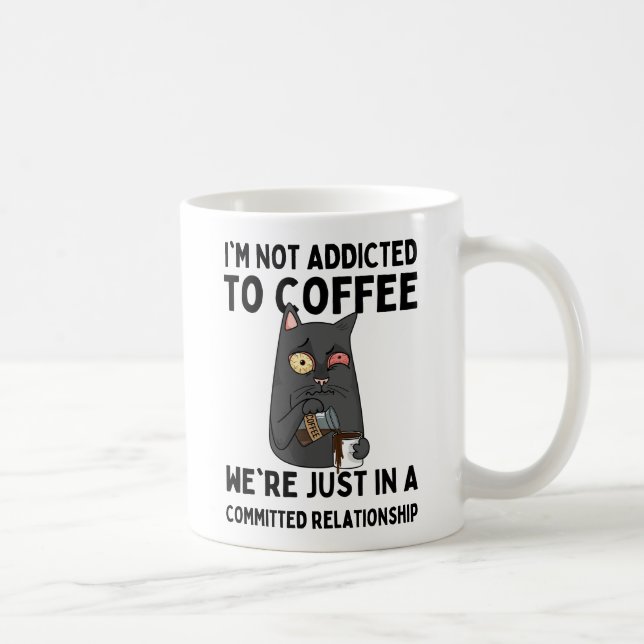 I'm not addicted to coffee kaffeetasse (Rechts)