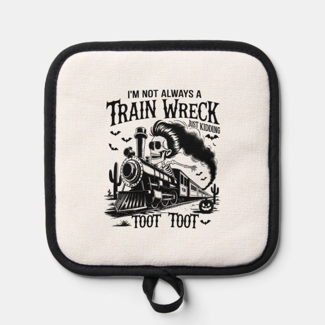 I'm Not Always a Train Wreck Halloween Topflappen (Vorderseite)
