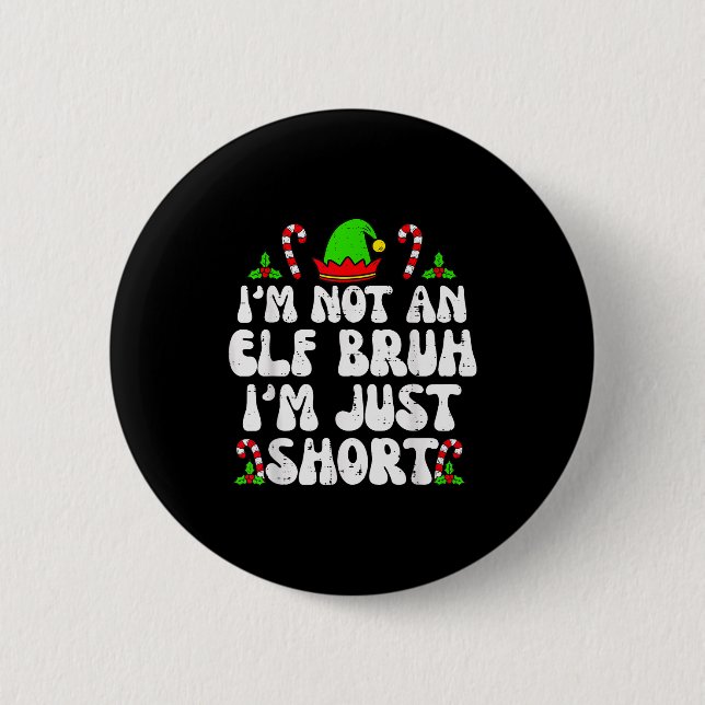 I'm Not An Elf Bruh Just Short Funny Christmas Xma Button (Vorderseite)