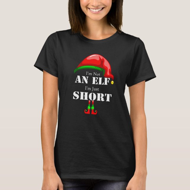 I'm Not An Elf I'm Just Short Matching Family Grou T-Shirt (Vorderseite)
