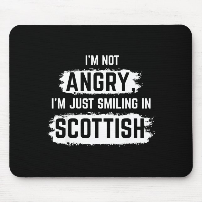 I'm Not Angry I'm Just Smiling In Scottish Dad Fun Mousepad (Vorne)